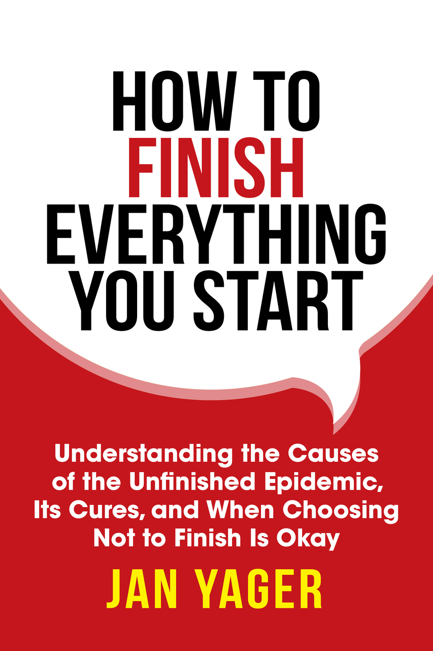 HOW TO FINISH EVERYTHING YOU START